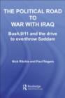 The Political Road to War with Iraq : Bush, 9/11 and the Drive to Overthrow Saddam - eBook