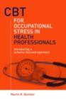 CBT for Occupational Stress in Health Professionals : Introducing a Schema-Focused Approach - eBook
