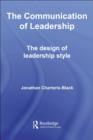 The Communication of Leadership : The Design of Leadership Style - eBook