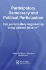 Participatory Democracy and Political Participation : Can Participatory Engineering Bring Citizens Back In? - eBook