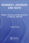 Kennedy, Johnson and NATO : Britain, America and the Dynamics of Alliance, 1962-68 - eBook