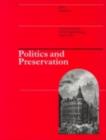 Politics and Preservation : A policy history of the built heritage 1882-1996 - eBook
