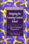 Designing the Learning-centred School : A Cross-cultural Perspective - eBook