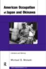 The American Occupation of Japan and Okinawa : Literature and Memory - eBook