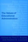 The Values of Educational Administration : A Book of Readings - eBook