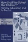 How Shall We School Our Children? : The Future of Primary Education - eBook