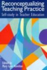 Reconceptualizing Teaching Practice : Developing Competence Through Self-Study - eBook