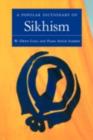 A Popular Dictionary of Sikhism : Sikh Religion and Philosophy - eBook