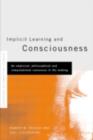 Implicit Learning and Consciousness : An Empirical, Philosophical and Computational Consensus in the Making - eBook