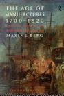 The Age of Manufactures, 1700-1820 : Industry, Innovation and Work in Britain - eBook