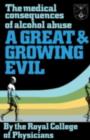 A Great and Growing Evil? : The Medical Effects of Alcohol - eBook