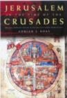 Jerusalem in the Time of the Crusades : Society, Landscape and Art in the Holy City under Frankish Rule - eBook