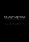 The Urban Lifeworld : Formation Perception Representation - eBook