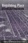 Regulating Place : Standards and the Shaping of Urban America - eBook