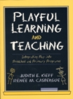 Playful Learning and Teaching : Integrating Play into Preschool and Primary Programs - Book