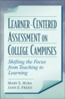 Learner-Centered Assessment on College Campuses : Shifting the Focus from Teaching to Learning - Book
