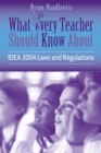 What Every Teacher Should Know About IDEA 2004 Laws & Regulations - Book
