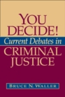 You Decide! Current Debates in Criminal Justice - Book