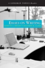 Essays on Writing (A Longman Topics Reader) - Book