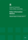 Police Information Notices : Fifteenth Report of Session 2014-15 - Book