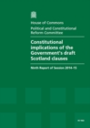 Constitutional Implications of the Government's Draft Scotland Clauses : Ninth Report of Session 2014-15, Report, Together with Formal Minutes Relating to the Report - Book