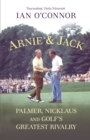 Arnie & Jack : Palmer, Nicklaus and Golf's Greatest Rivalry - Book