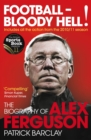 Football - Bloody Hell! : The Biography of Alex Ferguson - Book