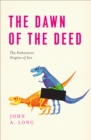 The Dawn of the Deed : The Prehistoric Origins of Sex - eBook
