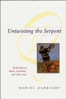 Untwisting the Serpent : Modernism in Music, Literature, and Other Arts - Book