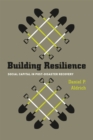Building Resilience : Social Capital in Post-Disaster Recovery - Book