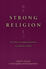 Strong Religion : The Rise of Fundamentalisms around the World - Book