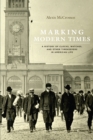 Marking Modern Times : A History of Clocks, Watches, and Other Timekeepers in American Life - eBook