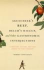 Aguecheek's Beef, Belch's Hiccup, and Other Gastronomic Interjections : Literature, Culture, and Food Among the Early Moderns - eBook