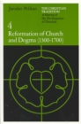 The Christian Tradition: A History of the Development of Doctrine, Volume 4 : Reformation of Church and Dogma (1300-1700) - eBook