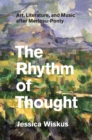 The Rhythm of Thought : Art, Literature, and Music after Merleau-Ponty - eBook