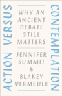 Action Versus Contemplation : Why an Ancient Debate Still Matters - Book