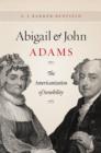 Abigail and John Adams : The Americanization of Sensibility - eBook