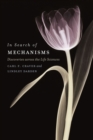 In Search of Mechanisms : Discoveries across the Life Sciences - Book