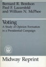 Voting : A Study of Opinion Formation in a Presidential Campaign - Book
