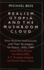 Realism, Utopia, and the Mushroom Cloud : Four Activist Intellectuals and their Strategies for Peace, 1945-1989--Louise Weiss - Book