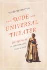 This Wide and Universal Theater : Shakespeare in Performance, Then and Now - Book