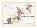The Art of Migration : Birds, Insects, and the Changing Seasons in Chicagoland - Book