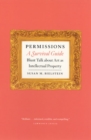 Permissions, A Survival Guide : Blunt Talk about Art as Intellectual Property - Book