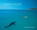 Sharks and People : Exploring Our Relationship with the Most Feared Fish in the Sea - Book