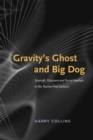 Gravity's Ghost and Big Dog : Scientific Discovery and Social Analysis in the Twenty-First Century - Book
