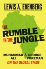 The Rumble in the Jungle : Muhammad Ali and George Foreman on the Global Stage - Book