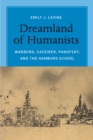 Dreamland of Humanists : Warburg, Cassirer, Panofsky, and the Hamburg School - Book