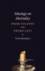 Musings on Mortality : From Tolstoy to Primo Levi - Book