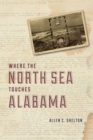 Where the North Sea Touches Alabama - Book