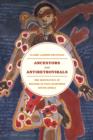 Ancestors and Antiretrovirals : The Biopolitics of HIV/AIDS in Post-Apartheid South Africa - eBook